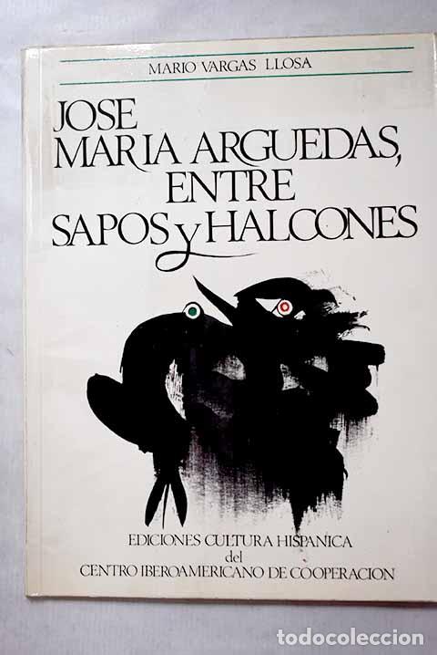 Libros: Jos&eacute; Mar&iacute;a Arguedas, entre sapos y halcones.- Vargas Llosa, Mario