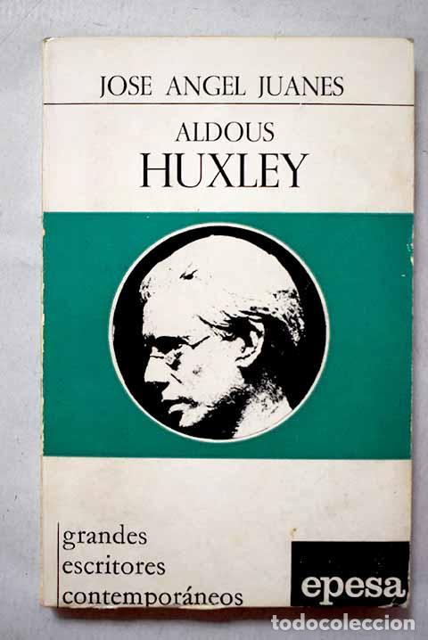Libros: Aldous Huxley: Juanes, Jos&eacute; &Aacute;ngel.- Juanes, Jos&eacute; &Aacute;ngel