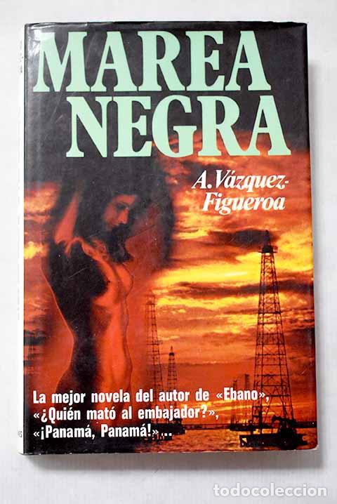 Libros: Marea negra: V&aacute;zquez-Figueroa, Alberto.- V&aacute;zquez-Figueroa, Alberto