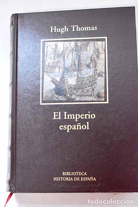 Libros: El imperio espa&ntilde;ol: de Col&oacute;n a Magallanes.- Thomas, Hugh