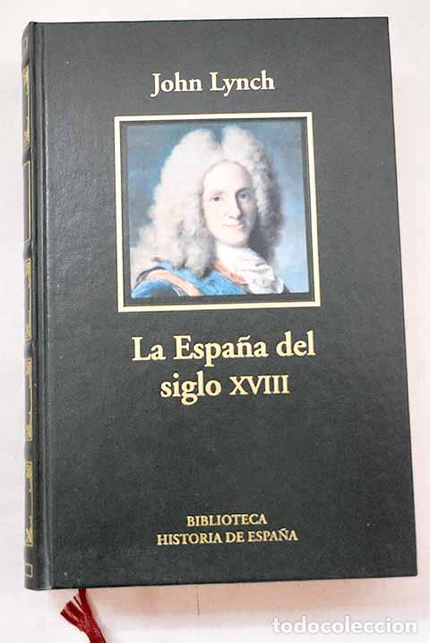 Libros: La Espa&ntilde;a del siglo XVIII.- Lynch, John
