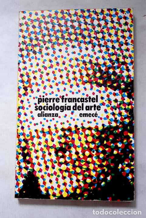 Libros: Sociolog&iacute;a del arte: Francastel, Pierre.- Francastel, Pierre