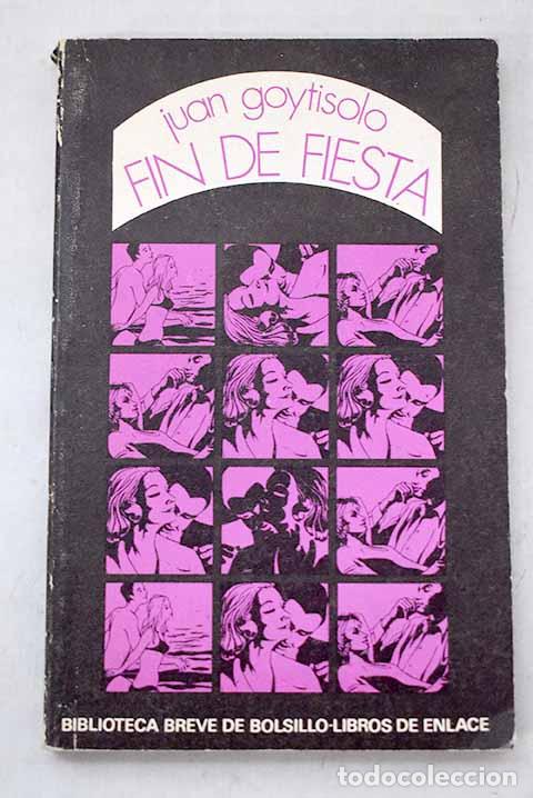 Libros: Fin de fiesta: Tentativas de interpretaci&oacute;n de una historia amorosa.- Goytisolo, Juan