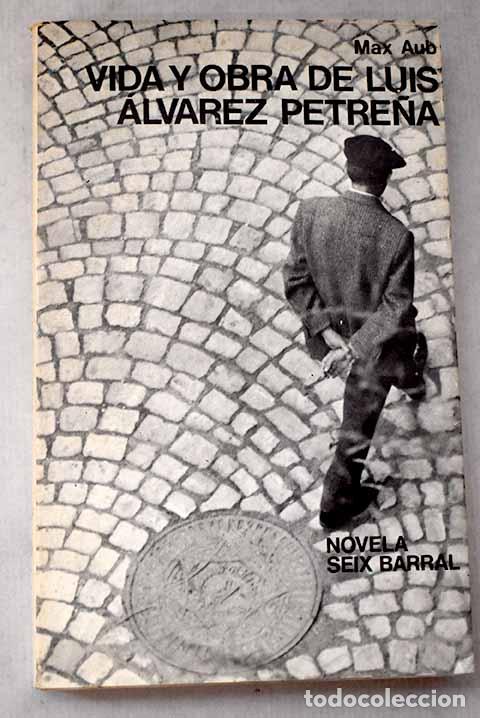 Libros: Vida y obra de Luis &Aacute;lvarez Petre&ntilde;a.- Aub, Max