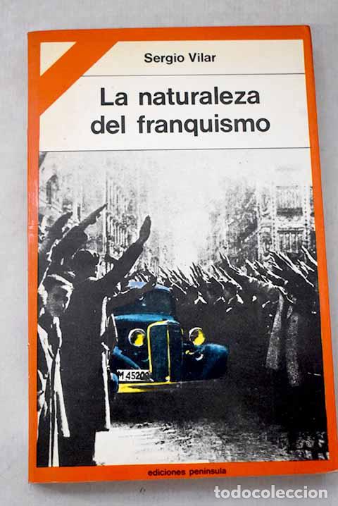 Libros: La naturaleza del franquismo.- Vilar, Sergio