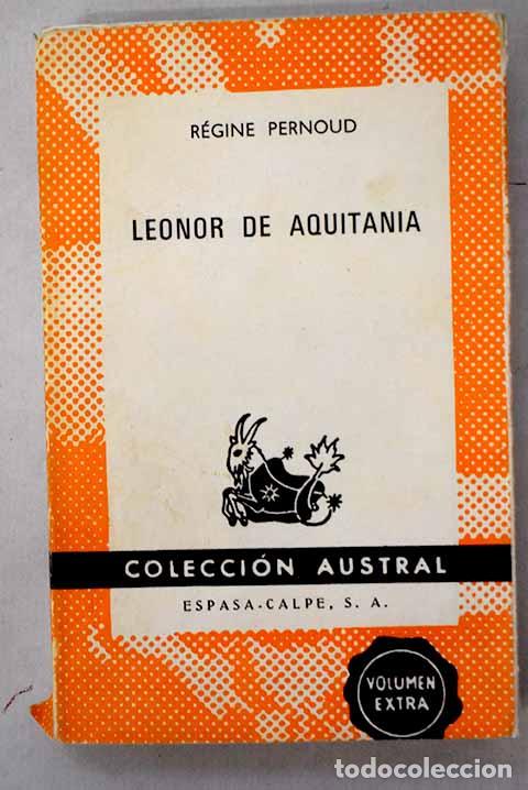 Libros: Leonor de Aquitania: Pernoud, R&eacute;gine.- Pernoud, R&eacute;gine