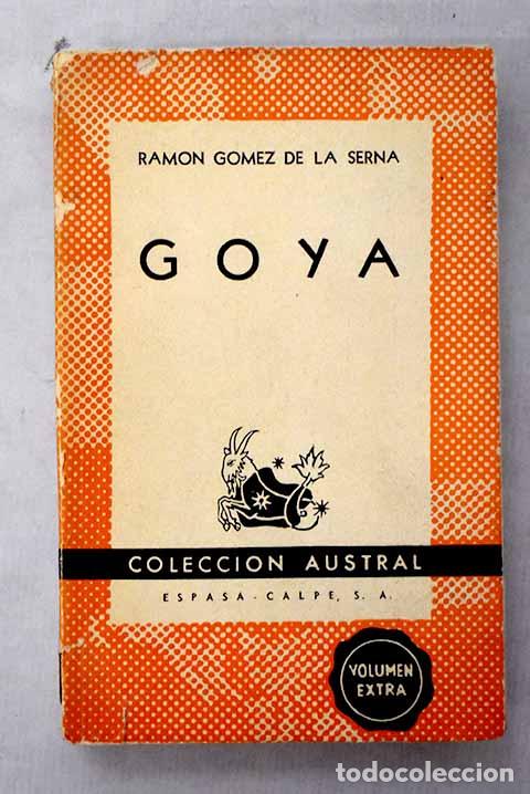 Libros: Goya: G&oacute;mez de la Serna, Ram&oacute;n.- G&oacute;mez de la Serna, Ram&oacute;n
