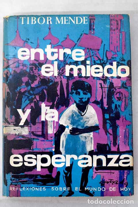 books: Entre el miedo y la esperanza: Reflexiones sobre el mundo de hoy.- Mende, Tibor