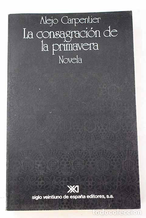 B&uuml;cher: La consagraci&oacute;n de la primavera.- Carpentier, Alejo