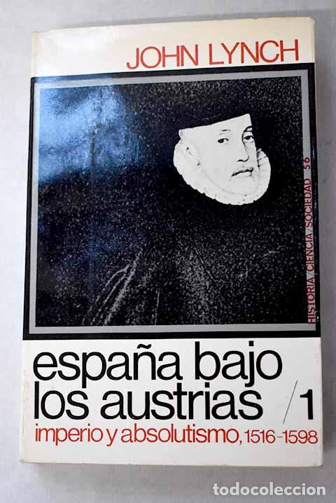 B&uuml;cher: Espa&ntilde;a bajo los Austrias, I. Imperio y absolutismo, 1516-1598.- Lynch, John