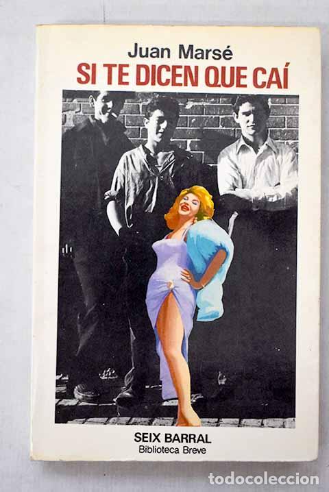 Libros: Si te dicen que ca&iacute;: Mars&eacute;, Juan.- Mars&eacute;, Juan