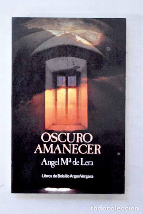 books: Oscuro amanecer: Lera, &Aacute;ngel Mar&iacute;a de.- Lera, &Aacute;ngel Mar&iacute;a de