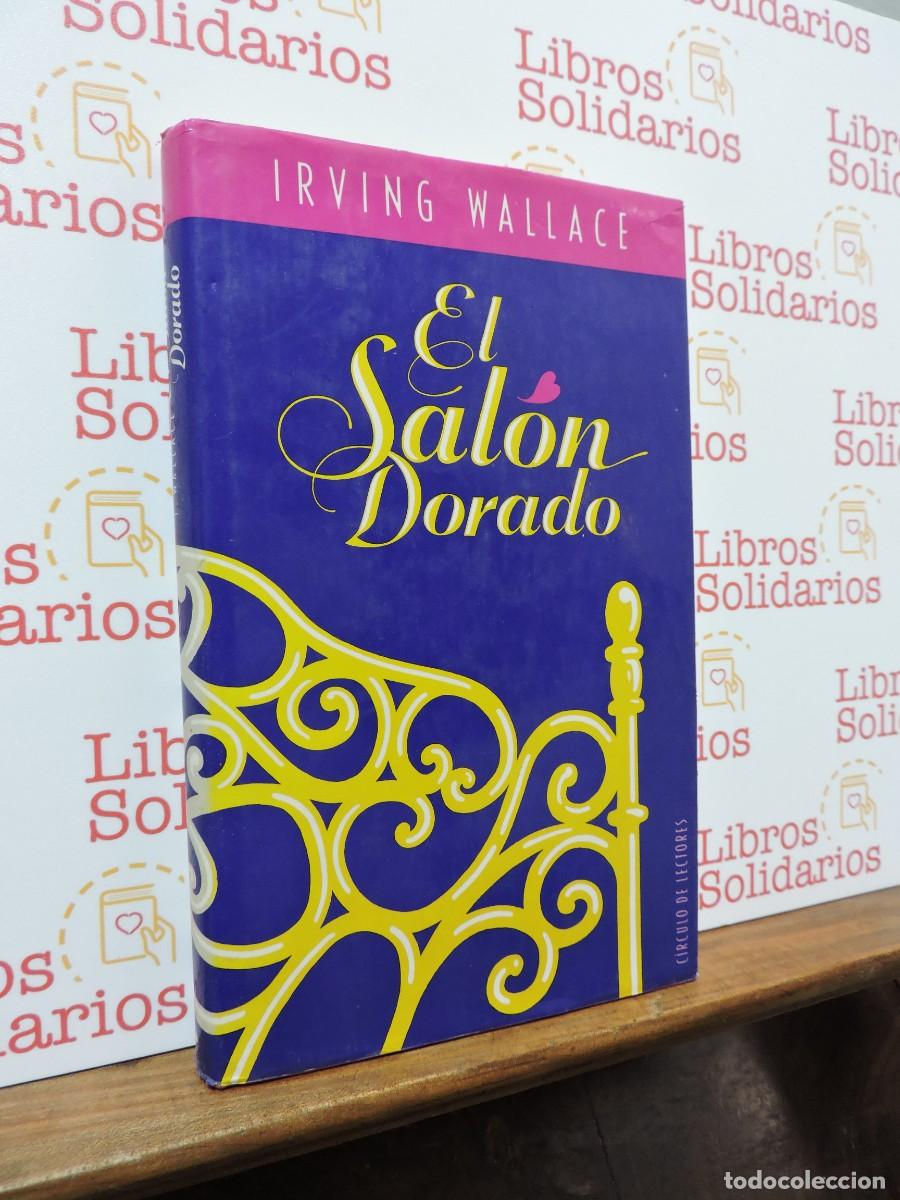 Libros: El sal&oacute; dorado. WALLACE, Irving. Ed. C&iacute;rculo de Lectores. Barcelona, 1989