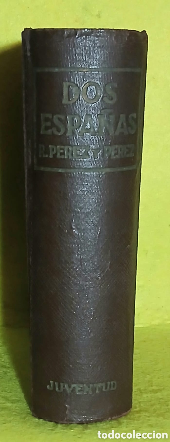 Libros: Dos Espa&ntilde;as, Rafael P&eacute;rez y P&eacute;rez - Foto 1