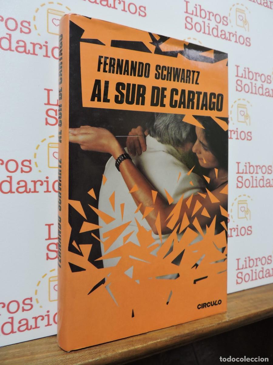 Libri di seconda mano: Al sur de Cartago. SCHWARTZ, Fernando. Ed. C&iacute;rculo de Lectores. Barcelona, 1985
