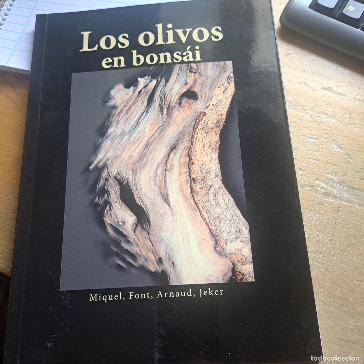 Libros: Los olivos en bons&aacute;i - Miquel. Font. Arnaud. Jeker Editorial: Jard&iacute;n press, S.L. A&ntilde;o: 2008 P&aacute;g