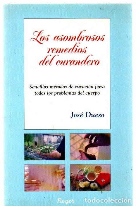 Libri di seconda mano: Los asombroso remedios del curandero - Dueso, Jos&eacute;
