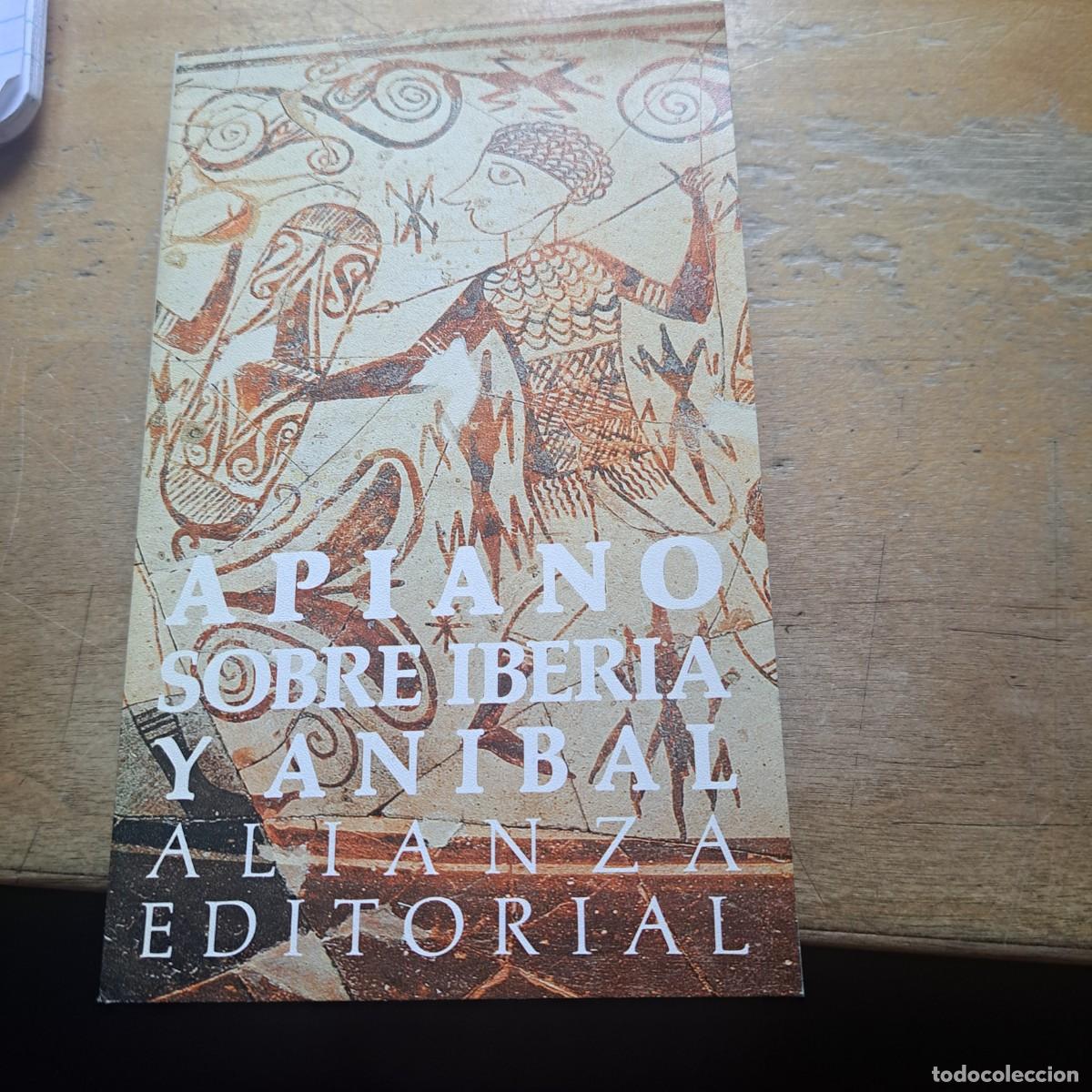Libros: Sobre Iberia y An&iacute;bal.- Apiano MUY BUEN ESTADO Alianza Editorial. 1993. Biograf&iacute;as (929 An&iacute;bal), C