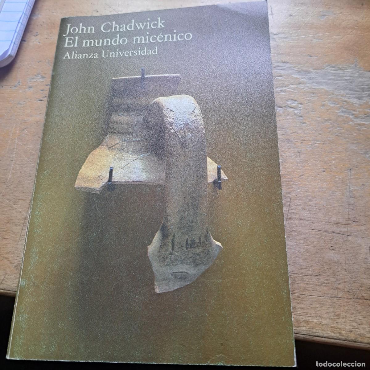 Libros: EL mundo mic&eacute;nico: Chadwick, John.- Chadwick, John MUY BUEN ESTADO Alianza Editorial. 1980. Civiliz