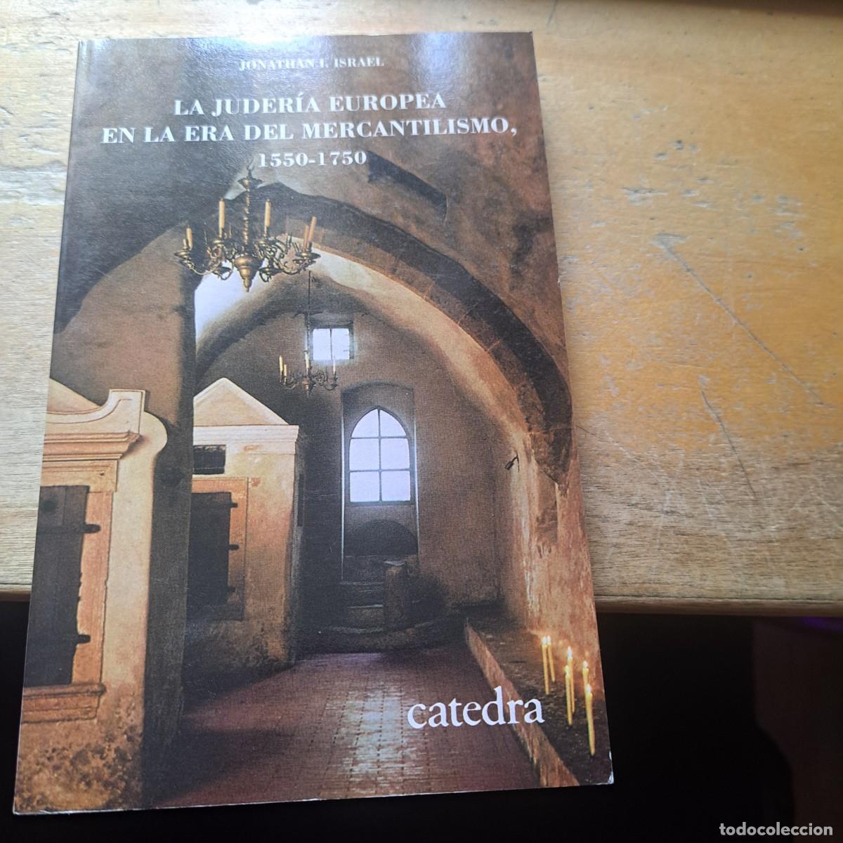 Libros: LA JUDER&Iacute;A EUROPEA EN LA ERA DEL MERCANTILISMO 1550-1750 JONATHAN .I. ISRAEL. MUY BUEN ESTADO C&Aacute;TEDR