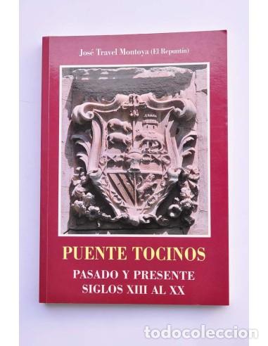 Libri di seconda mano: Puente Tocinos. Pasado y presente. Siglos XIII al XX - TRAVEL MONTOYA, Jos&eacute; (El Repunt&iacute;n)