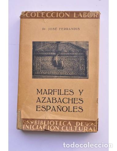 Libros: Marfiles y azabaches espa&ntilde;oles - FERRANDIS, Jos&eacute;
