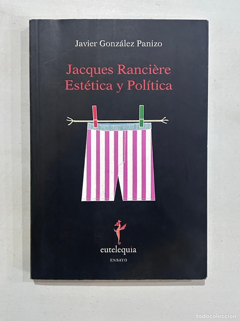Libros: Javier Gonz&aacute;lez Panizo - Jacques Ranci&egrave;re Est&eacute;tica y Pol&iacute;tica