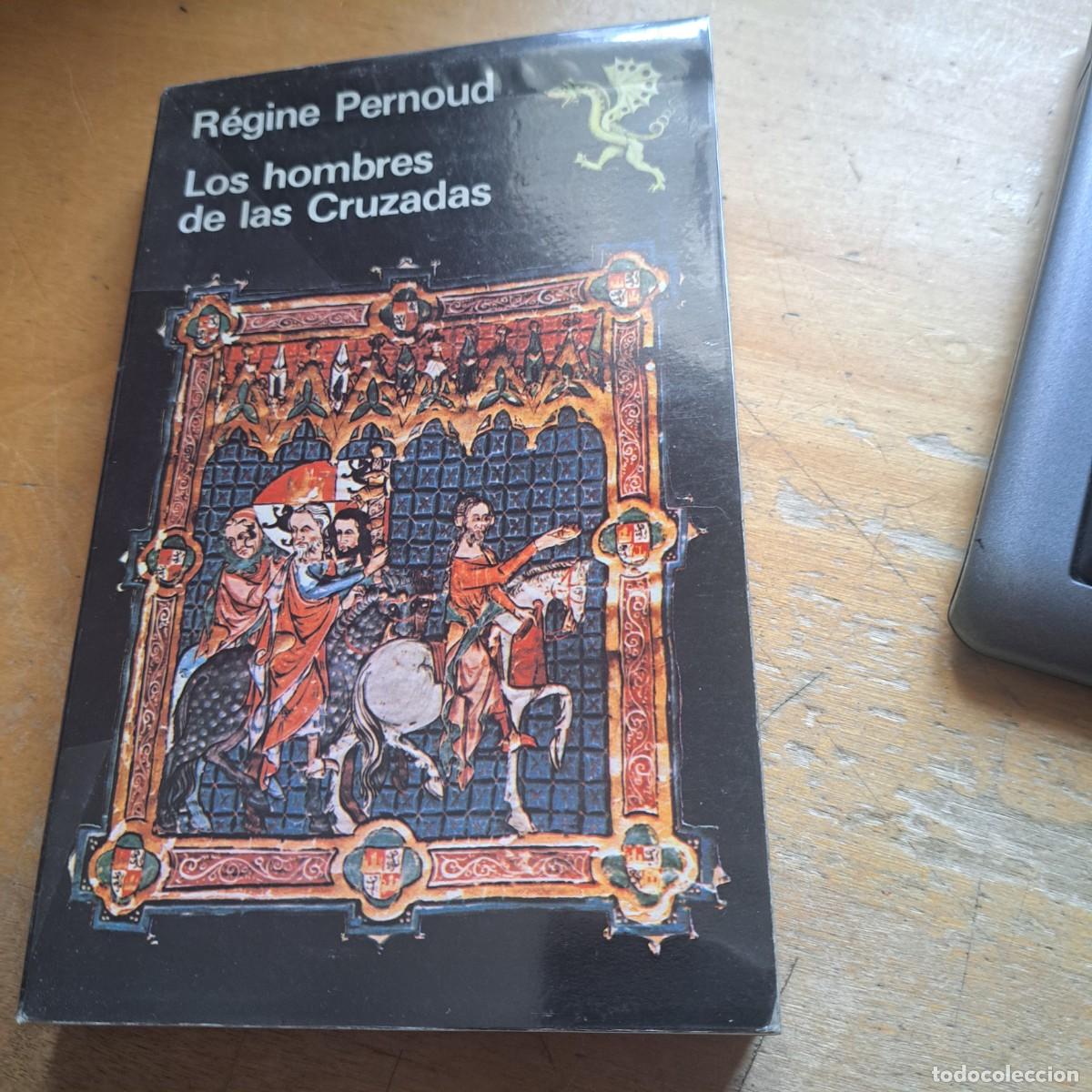 Libros: Los hombres de las Cruzadas R&eacute;gine Pernoud MUY BUEN ESTADO 20 CM Editorial: Editorial Swan / A