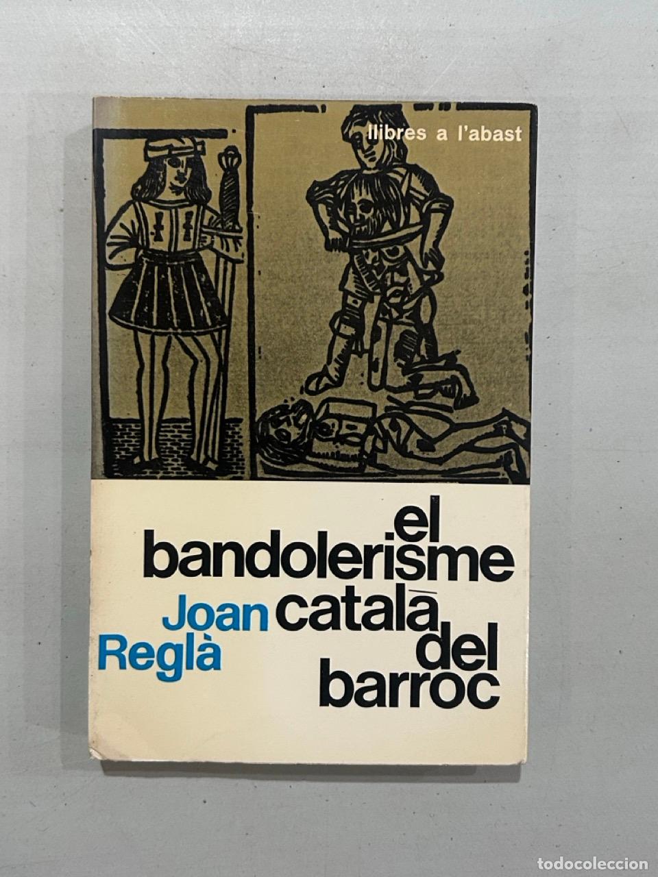 Libri di seconda mano: Joan Regl&agrave; - El bandolerisme catal&agrave; del barroc