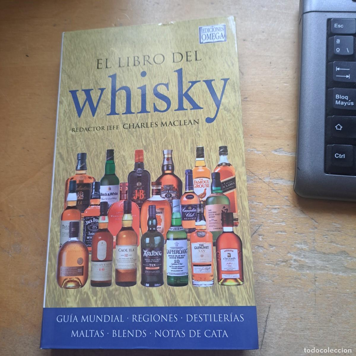 Libros: EL LIBRO DEL WHISKY WHISKEY REDACTOR JEFE CHARLES MACLEAN GUIA MUNDIAL REGIONES DESTILERIAS MALTAS