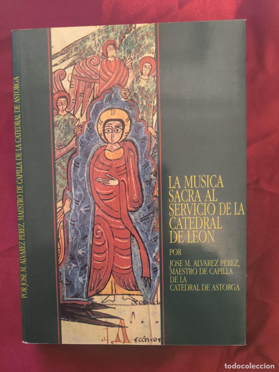 Libros: La M&uacute;sica Sacra al servicio de la Catedral de Le&oacute;n. - Jos&eacute; Mar&iacute;a &Aacute;lvarez P&eacute;rez