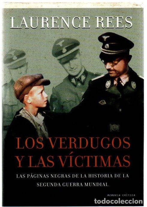 Libri di seconda mano: Los verdugos y las v&iacute;ctimas. Las p&aacute;ginas negras de la historia de la Segunda Guerra Mundial - Rees,
