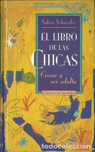 Libri di seconda mano: El libro de las chicas crecer y ser adulta - Sylvia Schneider