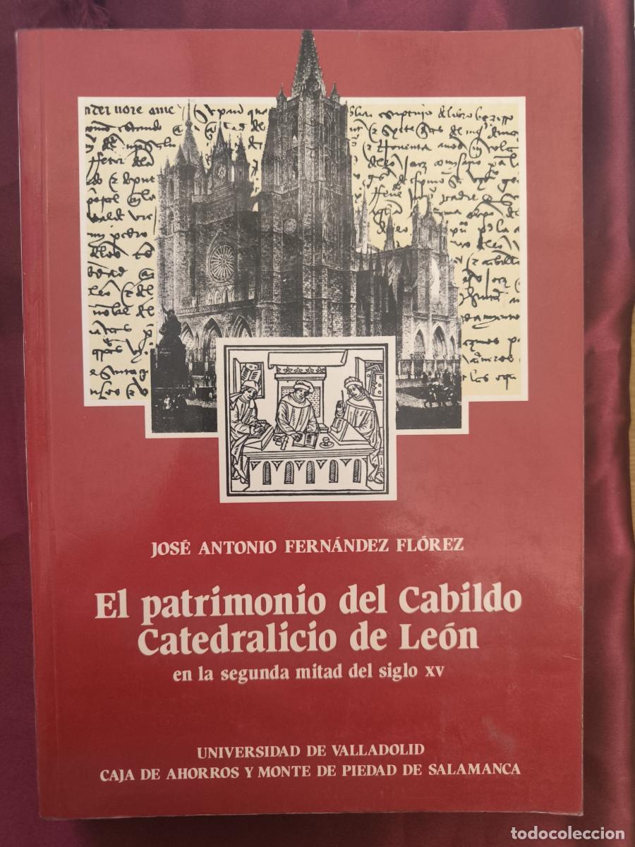 Libros: El patrimonio del Cabildo Catedralicio de Le&oacute;n en la segunda mitad del siglo XV - jos&eacute; Antonio Fern&aacute;