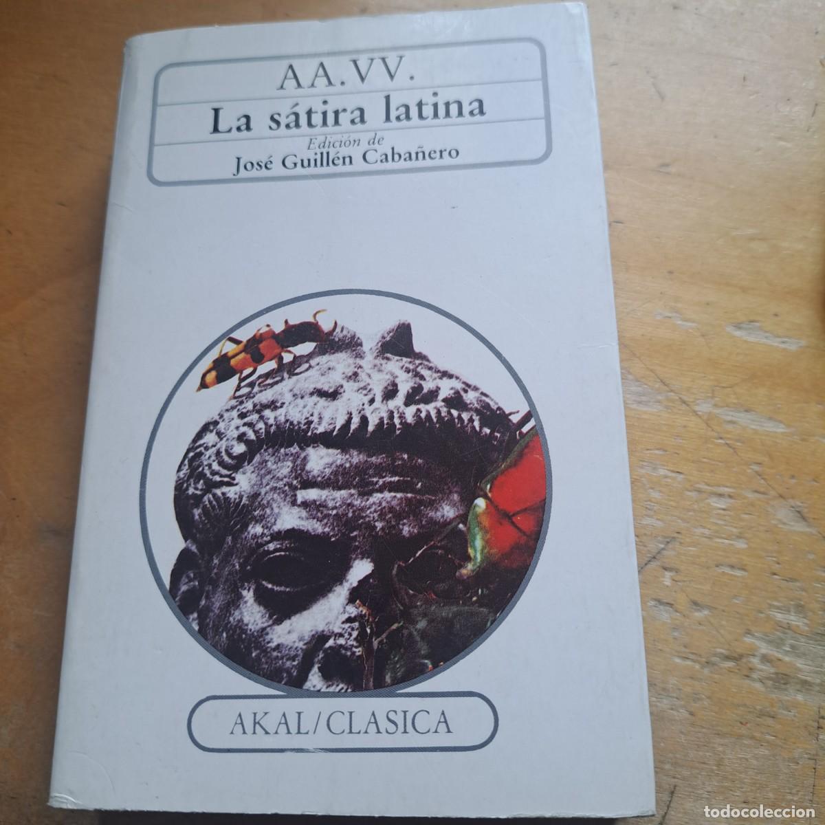 Livres: La s&aacute;tira latina. Edici&oacute;n de Jos&eacute; Guill&eacute;n Caba&ntilde;ero. Ediciones Akal. Colecci&oacute;n Cl&aacute;sicos. 1991. Tapas
