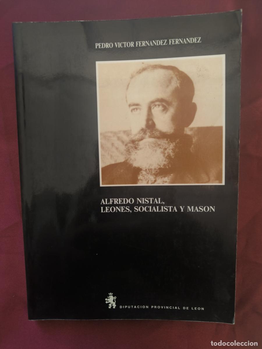 Libros: Alfredo Nistal: leon&eacute;s, socialista y mas&oacute;n. - Pedro V&iacute;ctor Fern&aacute;ndez Fern&aacute;ndez.