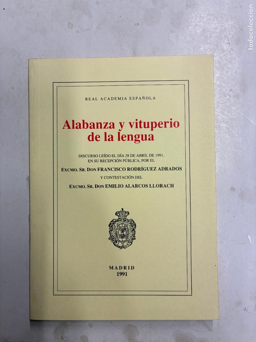 Libros: ALABANZA Y VITUPERIO DE LA LENGUA. - FCO. RODR&Iacute;GUEZ ADRADOS. (DISCURSO INGRESO EN LA REAL ACADEMIA).
