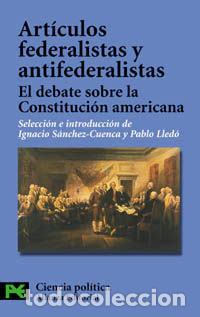 Libros: Art&iacute;culos federalistas y antifederalistas - S&Aacute;NCHEZ-CUESTA, IGNACIO
