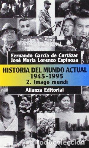 Libros: Historia del mundo actual (1945-1995), 2. Imago Mundi - Fernando Garc&iacute;a de Cort&aacute;zar Ruiz de Aguirre,
