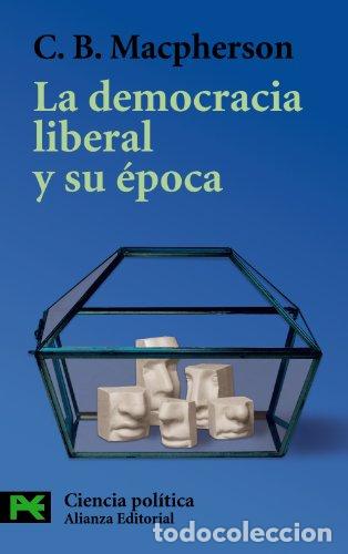 B&uuml;cher: La Democracia Liberal y Su &Eacute;poca - C. B. Macpherson