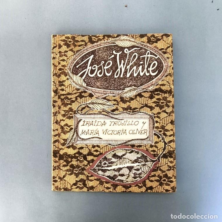 Libros: Jos&eacute; White. Dise&ntilde;o y dibujos del artista Rolando Est&eacute;vez. - Trujillo, Iraida; Mar&iacute;a Victoria Oliver.