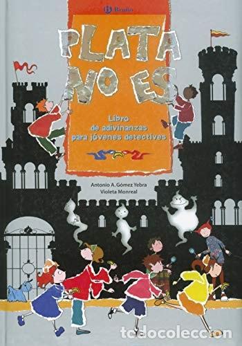 Libros: Plata no es Libro de adivinanzas para j&oacute;venes detectives - Antonio A. G&oacute;mez Yebra; Violeta Monreal