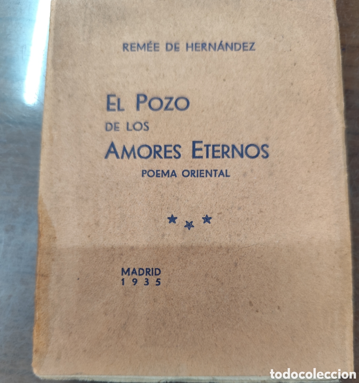books: EL POZO DE LOS AMORES ETERNOS. Poema oriental. 1&ordf; Edici&oacute;n. A&ntilde;o 1935 - HERNANDEZ,Rem&eacute;e de
