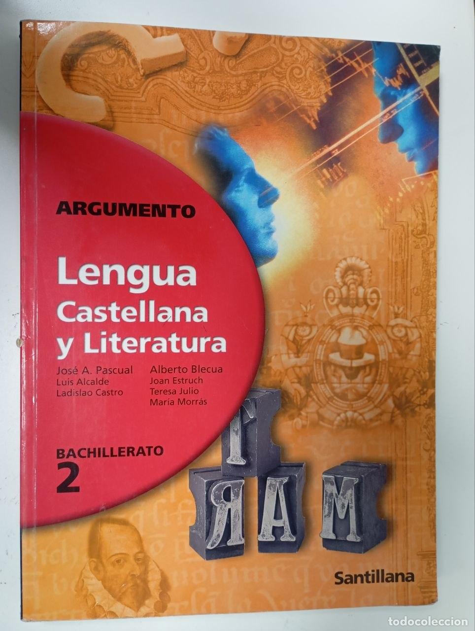 Libros: Argumento, lengua castellana y literatura, 2 Bachillerato - Pascual, Jos&eacute; A. (1942- ) Blecua, Alber