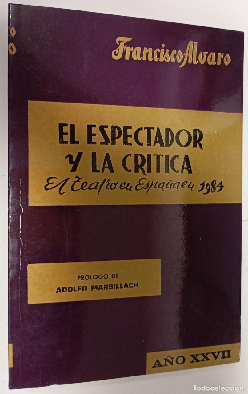 Libri di seconda mano: El espectador y la cr&iacute;tica. El teatro en Espa&ntilde;a en 1984 - &Aacute;lvaro Francisco