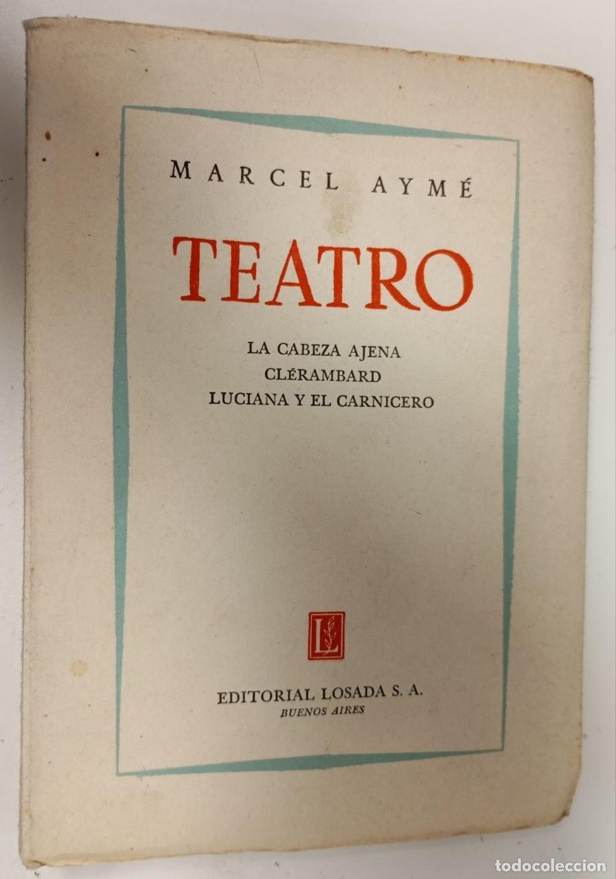 Libros: Teatro. La cabeza ajena/ Cl&eacute;rambard /Luciana y el carnicero - Aym&eacute;. Marcel