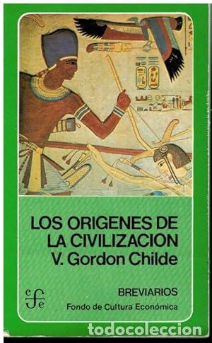 Libros: Los or&iacute;genes de la civilizaci&oacute;n - Gordon Childe, V