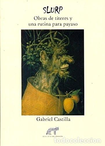 books: Slurp obras de t&iacute;teres y una rutina para payaso - Gabriel Ca - Gabriel Castilla