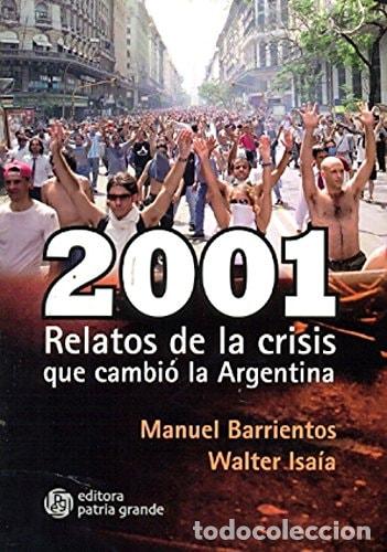 Libri di seconda mano: 2001 relatos de la crisis que cambi&oacute; la Argentina - Manuel B - Manuel Barrientos