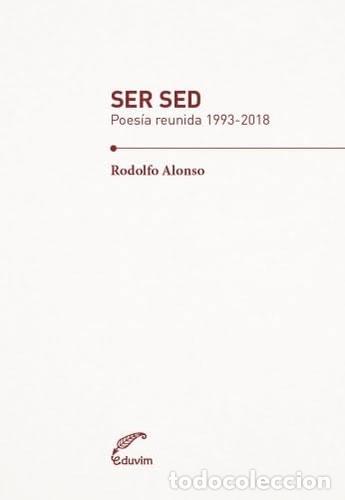 Livres: Ser sed poes&iacute;a reunida, 1993-2018 - Rodolfo Alonso - Rodolfo Alonso